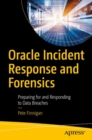Image for Oracle Incident Response and Forensics : Preparing for and Responding to Data Breaches