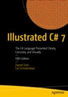 Image for Illustrated C# 7: The C# Language Presented Clearly, Concisely, and Visually