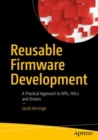 Image for Reusable Firmware Development: A Practical Approach to APIs, HALs and Drivers