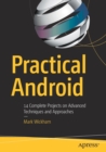 Image for Practical Android  : 14 complete projects on advanced techniques and approaches