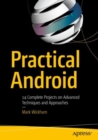 Image for Practical Android: 14 complete projects on advanced techniques and approaches