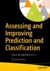 Image for Assessing and Improving Prediction and Classification: Theory and Algorithms in C++