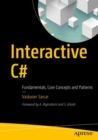 Image for Interactive C#: fundamentals, core concepts and patterns