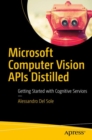 Image for Microsoft Computer Vision APIs Distilled : Getting Started with Cognitive Services