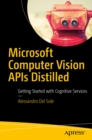 Image for Microsoft Computer Vision APIs Distilled: Getting Started with Cognitive Services
