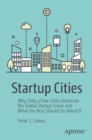Image for Startup Cities: Why Only a Few Cities Dominate the Global Startup Scene and What the Rest Should Do About It