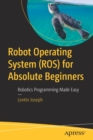 Image for Robot Operating System (ROS) for Absolute Beginners : Robotics Programming Made Easy