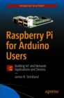 Image for Raspberry Pi for Arduino Users : Building IoT and Network Applications and Devices