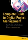 Image for Complete Guide to Digital Project Management: From Pre-sales to Post-production