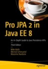 Image for Pro JPA 2 in Java EE 8  : an in-depth guide to Java Persistence APIs