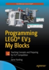 Image for Programming Lego(r) Ev3 My Blocks: Teaching Concepts and Preparing for Fll(r) Competition