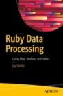 Image for Ruby Data Processing: Using Map, Reduce, and Select