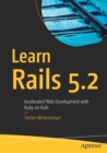 Image for Learn Rails 5.2 : Accelerated Web Development with Ruby on Rails