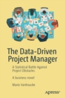 Image for The data-driven project manager  : a statistical battle against project obstacles