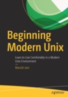 Image for Beginning Modern Unix : Learn to Live Comfortably in a Modern Unix Environment