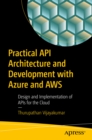 Image for Practical API Architecture and Development with Azure and AWS: Design and Implementation of APIs for the Cloud