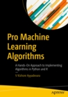 Image for Pro machine learning algorithms: a hands-on approach to implementing algorithms in Python and R