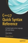Image for C++17 Quick Syntax Reference : A Pocket Guide to the Language, APIs and Library