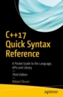 Image for C++17 Quick Syntax Reference: A Pocket Guide to the Language, Apis and Library