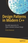 Image for Design Patterns in Modern C++ : Reusable Approaches for Object-Oriented Software Design