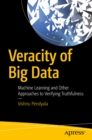 Image for Veracity of Big Data: Machine Learning and Other Approaches to Verifying Truthfulness
