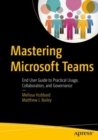 Image for Mastering Microsoft Teams: end user guide to practical usage, collaboration, and governance