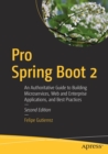 Image for Pro Spring Boot 2 : An Authoritative Guide to Building Microservices, Web and Enterprise Applications, and Best Practices