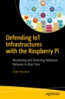 Image for Defending IoT Infrastructures with the Raspberry Pi: Monitoring and Detecting Nefarious Behavior in Real Time