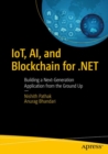 Image for IoT, AI, and Blockchain for .NET : Building a Next-Generation Application from the Ground Up