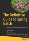 Image for The definitive guide to Spring Batch  : modern finite batch processing in the cloud