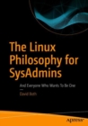 Image for The Linux Philosophy for SysAdmins: And Everyone Who Wants To Be One