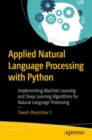 Image for Applied Natural Language Processing with Python : Implementing Machine Learning and Deep Learning Algorithms for Natural Language Processing