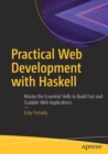 Image for Practical Web Development with Haskell : Master the Essential Skills to Build Fast and Scalable Web Applications