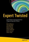Image for Expert twisted: event-driven and asynchronous programming with Python