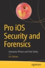 Image for Pro iOS Security and Forensics : Enterprise iPhone and iPad Safety