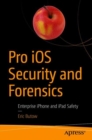 Image for Pro iOS Security and Forensics: Enterprise iPhone and iPad Safety