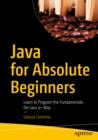 Image for Java for absolute beginners: learn to program the fundamentals the Java 9+ way