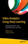 Image for Video Analytics Using Deep Learning : Building Applications with TensorFlow, Keras, and YOLO
