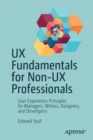 Image for UX Fundamentals for Non-UX Professionals : User Experience Principles for Managers, Writers, Designers, and Developers
