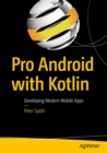 Image for Pro Android with Kotlin : Developing Modern Mobile Apps