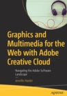 Image for Graphics and Multimedia for the Web with Adobe Creative Cloud : Navigating the Adobe Software Landscape