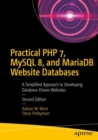 Image for Practical PHP 7, MySQL 8, and MariaDB website databases: a simplified approach to developing database-driven websites