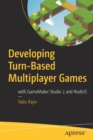 Image for Developing Turn-Based Multiplayer Games : with GameMaker Studio 2 and NodeJS
