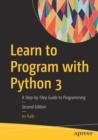 Image for Learn to Program with Python 3 : A Step-by-Step Guide to Programming