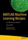 Image for MATLAB machine learning recipes: a problem-solution approach