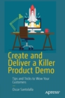 Image for Create and Deliver a Killer Product Demo : Tips and Tricks to Wow Your Customers