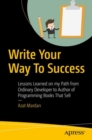 Image for Write your way to success: lessons learned on my path from ordinary developer to author of programming books that sell