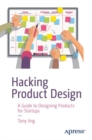 Image for Hacking product design  : a guide to designing products for startups