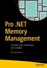 Image for Pro .NET Memory Management: For Better Code, Performance, and Scalability