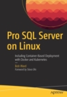 Image for Pro SQL Server on Linux : Including Container-Based Deployment with Docker and Kubernetes